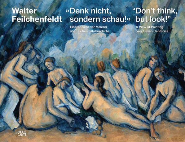 "Don't think, but look!" (Bilingual edition): A View of Painting over Seven Centuries - Jens Neubert Walter [KSIĄŻKA]