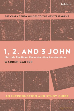 1, 2, and 3 John: An Introduction and Study Guide: Multiple Readings, Deconstructing Constructions (T&T Clark's Study Guides to the New Testament) - Warren Carter [KSIĄŻKA]