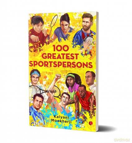 100 Greatest Sportspersons - Kalyani Mookharji [KSIĄŻKA]