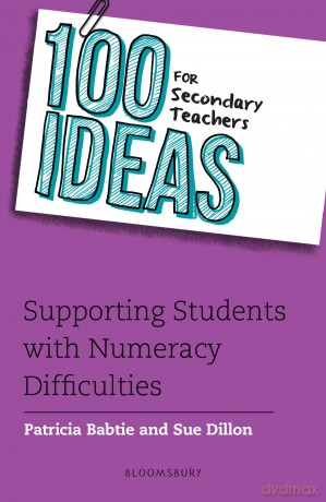 100 Ideas for Secondary Teachers: Supporting Students with Numeracy Difficulties (100 Ideas for Teachers) - Patricia Babtie [KSIĄŻKA]