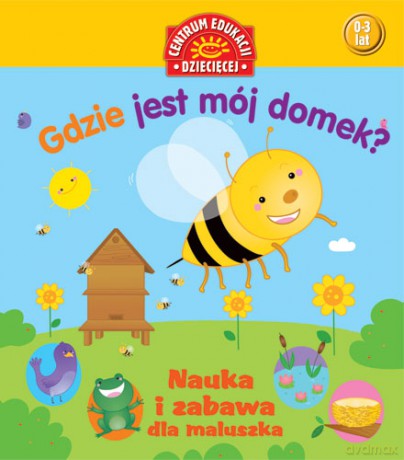 Gdze Jest Mój Domek Nauka I Zabawa Dla Maluszka [KSIĄŻKA]