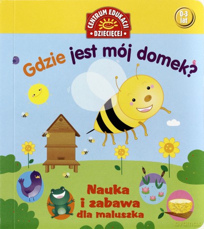 Gdze Jest Mój Domek Nauka I Zabawa Dla Maluszka [KSIĄŻKA]