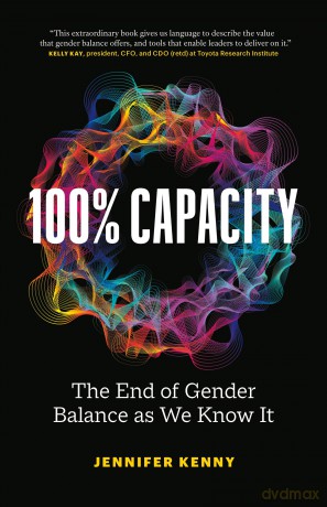 100% Capacity: The End of Gender Balance as We Know It - Jennifer Kenny [KSIĄŻKA]