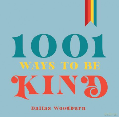 1001 Ways to Be Kind - Woodburn Rappleya [KSIĄŻKA]