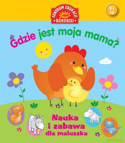 Gdzie Jest Moja Mama Nauka I Zabawa Dla Maluszka [KSIĄŻKA]