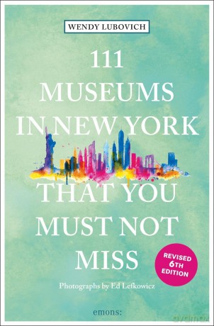 111 Museums in New York That You Must Not Miss (111 Places) [KSIĄŻKA]