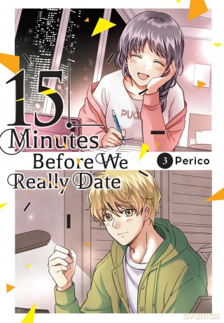 15 Minutes Before We Really Date, Vol. 3: Volume 3 (FIFTEEN MINUTES BEFORE WE REALLY DATE GN) - Perico [KOMIKS]