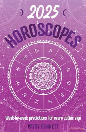 2025 Horoscopes: Seasonal planning, week-by-week predictions for every zodiac sign (Planners) - Patsy Bennett [KSIĄŻKA]