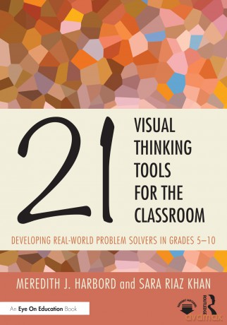 21 Visual Thinking Tools for the Classroom: Developing Real-World Problem Solvers in Grades 5-10 - Harbord Meredith J. [KSIĄŻKA]