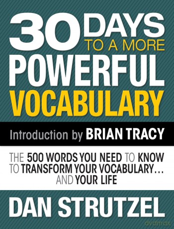 30 Days to a More Powerful Vocabulary: The 500 Words You Need to Know to Transform Your Vocabulary.and Your Life - Dan Strutzel [KSIĄŻKA]