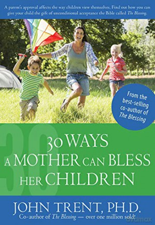 30 Ways a Mother Can Bless Her Children (Blessing Books) (John Trent) - John Trent [KSIĄŻKA]