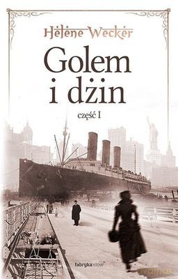 Golem I Dżin Część I - Helene Wecker [KSIĄŻKA]
