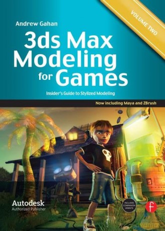 3ds Max Modeling for Games: Volume II: Insider's Guide to Stylized Modeling: 2 - Gahan [KSIĄŻKA]