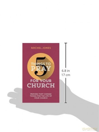 5 Things to Pray for Your Church: Prayers that change things for the life of your church (Use in personal devotions, with a friend or as a church. Prayer ideas drawn from Scripture.) - Jones Rachel [KSIĄŻKA]