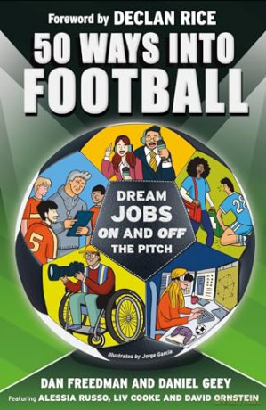 50 Ways Into Football: Dream Jobs On and Off the Pitch - Dan Freedman [KSIĄŻKA]
