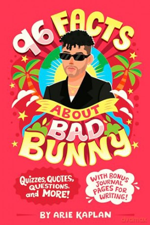 96 Facts About Bad Bunny: Quizzes, Quotes, Questions, and More! With Bonus Journal Pages for Writing! - Arie Kaplan [KSIĄŻKA]
