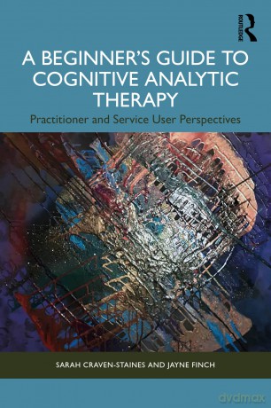 A Beginner's Guide to Cognitive Analytic Therapy: Practitioner and Service User Perspectives - Sara Craven-Staines [KSIĄŻKA]