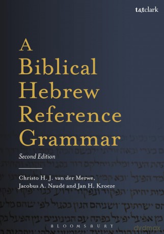 A Biblical Hebrew Reference Grammar: Second Edition (Biblical Languages: Hebrew) - Van Der Merwe Christ [KSIĄŻKA]