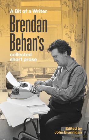 A Bit of a Writer: Brendan Behan's Collected Short Prose - John Brannigan [KSIĄŻKA]