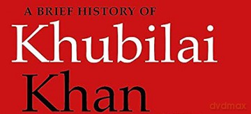 A Brief History of Khubilai Khan: Lord of Xanadu, Founder of the Yuan Dynasty, Emperor of China (Brief Histories) - Jonathan Clements [KSIĄŻKA]