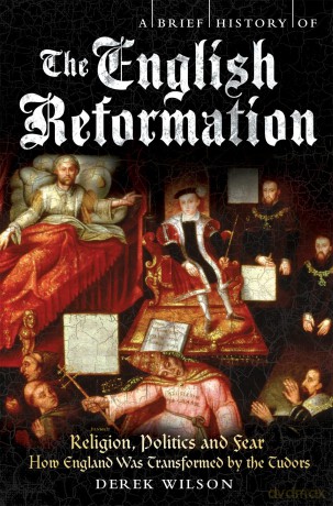 A Brief History of the English Reformation (Brief Histories) - Wilson Derek [KSIĄŻKA]