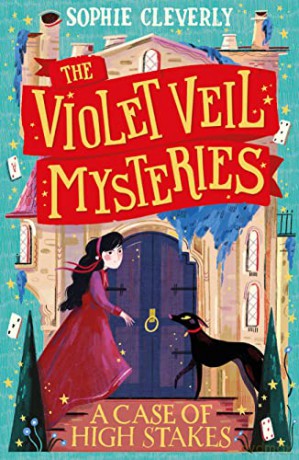A Case of High Stakes: Book 3 (The Violet Veil Mysteries) - Sophie Cleverly [KSIĄŻKA]
