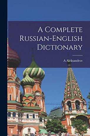 A Complete Russian-English Dictionary - A Aleksandrov [KSIĄŻKA]