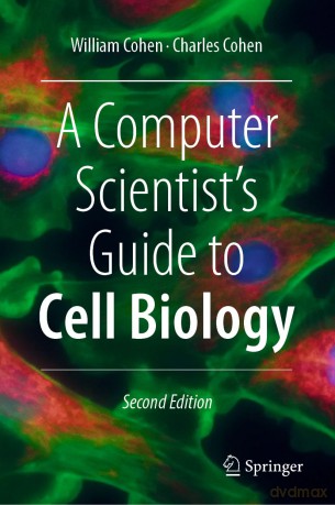 A Computer Scientist's Guide to Cell Biology - William W. Cohen [KSIĄŻKA]
