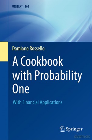 A Cookbook with Probability One: With Financial Applications: 161 (UNITEXT, 161) - Damiano Rossello [KSIĄŻKA]