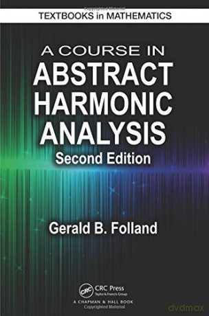 A Course In Abstract Harmonic Analysis 2Ed (Hb 2016) - Gerald B. Folland [KSIĄŻKA]