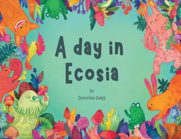 A day in Ecosia - Dominika Golab [KSIĄŻKA]