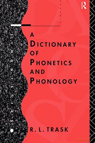 A Dictionary of Phonetics and Phonology (Linguistics) - R.L. Trask [KSIĄŻKA]
