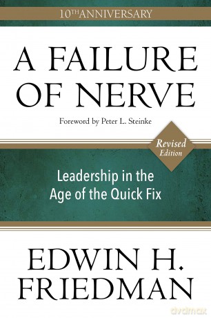 A Failure of Nerve: Leadership in the Age of the Quick Fix (10th Anniversary, Revised Edition) - Edwin H Friedman [KSIĄŻKA]