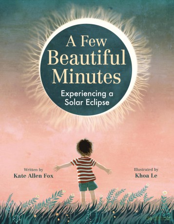 A Few Beautiful Minutes: Experiencing a Solar Eclipse - Kate Allen Fox [KSIĄŻKA]