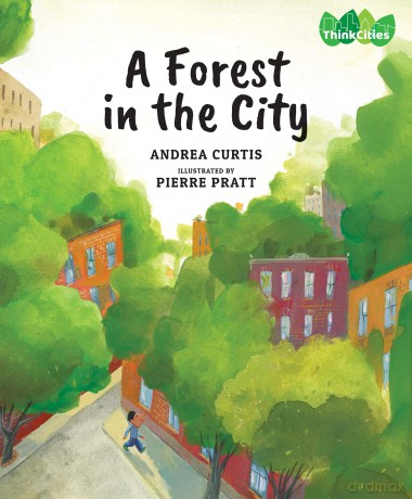 A Forest in the City: 1 (ThinkCities, 1) - Andrea Curtis [KSIĄŻKA]