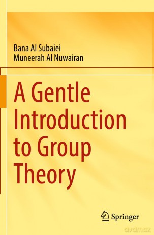 A Gentle Introduction to Group Theory - Bana Al Subaiei [KSIĄŻKA]