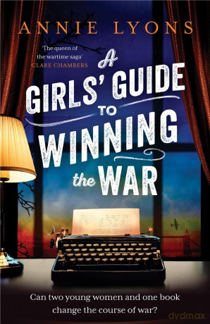 A Girls' Guide to Winning the War: The most heartwarming, uplifting novel of courage and friendship in WW2 - Annie Lyons [KSIĄŻKA]