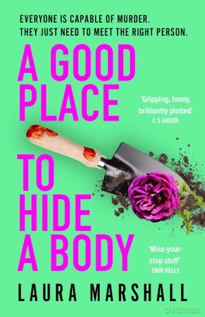 A Good Place to Hide a Body: Bad Sisters meets The Good Life in this fresh and funny thriller - Laura Marshall [KSIĄŻKA]