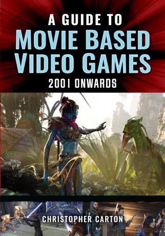 A Guide to Movie Based Video Games, 2001 Onwards - Christopher Carton [KSIĄŻKA]