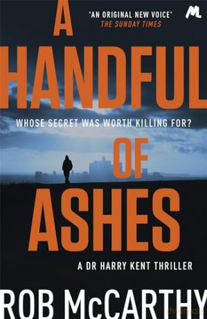 A Handful of Ashes: Dr Harry Kent Book 2 (Dr Harry Kent thrillers) - Rob Mccarthy [KSIĄŻKA]
