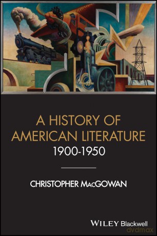 A History of American Literature 1900 - 1950 (Wiley-Blackwell Histories of American Literature) [KSIĄŻKA]
