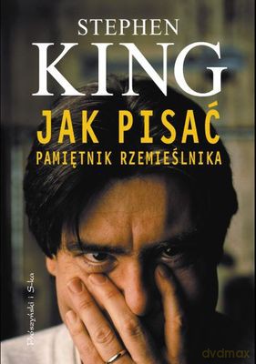 Jak Pisać Pamiętnik Rzemieślnika - Stephen King [KSIĄŻKA]