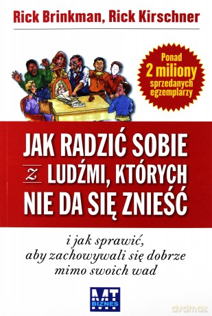 Jak Radzić Sobie Z Ludźmi Których Nie Da Się Znieść [KSIĄŻKA]