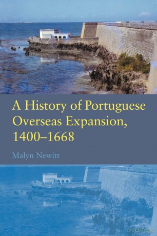 A History of Portuguese Overseas Expansion 1400Â 1668 - Malyn Newitt [KSIĄŻKA]