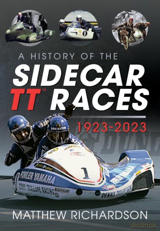 A History of the Sidecar TT Races, 1923-2023 - Matthew Richardson [KSIĄŻKA]