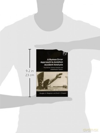 A Human Error Approach to Aviation Accident Analysis: The Human Factors Analysis and Classification System - Douglas A Wiegmann [KSIĄŻKA]