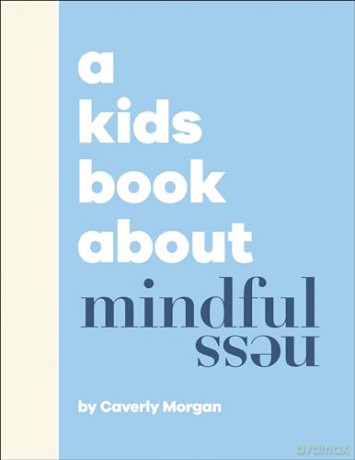 A Kids Book About Mindfulness - Caverly Morgan [KSIĄŻKA]
