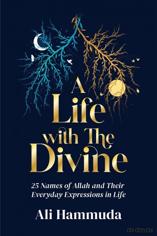 A Life with the Divine: 25 Names of Allah and their everyday expressions in life - Ali Hammuda [KSIĄŻKA]