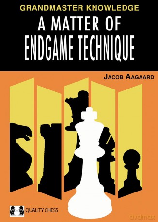 A Matter of Endgame Technique (Grandmaster Knowledge) - Jacob Aagaard [KSIĄŻKA]