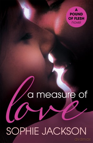 A Measure of Love: A Pound of Flesh Book 3: A powerful, addictive love story - Sophie Jackson [KSIĄŻKA]